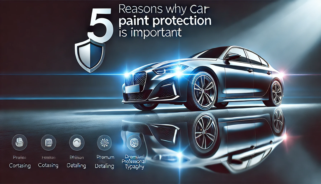 5 Reasons Why Car Paint Protection is Important